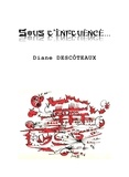 Diane Descôteaux et Jessica Tremblay - Sous l'influence… - Recueil de haïkus.