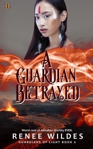  Renee Wildes - A Guardian Betrayed - Guardians of Light, #6.