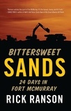 Rick Ranson - Bittersweet Sands - Twenty-Four Days in Fort McMurray.