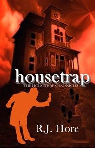  R. J. Hore - Housetrap - The Housetrap Chronicles, #1.