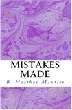  B. Heather Mantler - Mistakes Made - The Kings of Proster, #3.