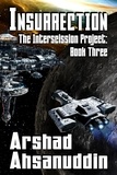  Arshad Ahsanuddin - Insurrection - The Interscission Project, #3.