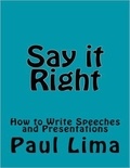  Paul Lima - Say It Right: How to Write Speeches and Presentations.