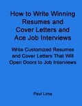  Paul Lima - How to Write Winning Resumes and Cover Letters and Ace Job Interviews.