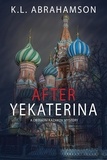  K.L. Abrahamson - After Yekaterina - Detective Kazakov Mysteries, #1.