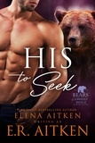  Elena Aitken et  E.R. Aitken - His to Seek - Bears of Grizzly Ridge, #7.