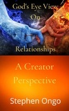  Stephen Ongo - A God's Eye View on Relationships.