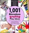  Jean Oram - 1,001 Boredom Busting Play Ideas: Free and Low Cost Activities, Crafts, Games, and Family Fun That Will Help You Raise Happy, Healthy Children - It's All Kid's Play.