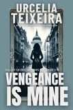  Urcelia Teixeira - Vengeance is Mine - VALLEY OF DEATH TRILOGY, #1.