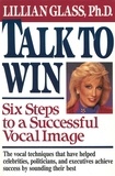  Lillian Glass - Talk to Win - Six Steps to A Successful Vocal Image.