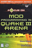 Shawn Holmes - Focus On Mod Programming For Quake Iii Arena. Cd-Rom Included.