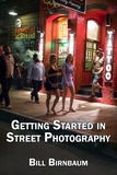  Bill Birnbaum - Getting Started in Street Photography.