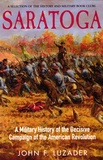 John F. Luzader - Saratoga - A Military History of the Decisive Campaign of the American Revolution.