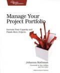 Johanna Rothman - Manage Your Project Portfolio: Increase Your Capacity and Finish More Projects.