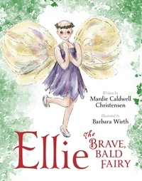  Mardie Caldwell Christensen - Ellie The Brave, Bald Fairy.