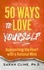  SARAH CLINE PhD - 50 Ways to Love Yourself.