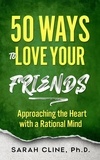 SARAH CLINE PhD - 50 Ways to Love Your Friends.