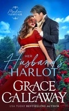  Grace Callaway - Her Husband's Harlot - Mayhem in Mayfair, #1.