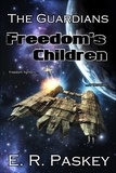  E. R. Paskey - Freedom's Children (The Guardians: Book 4) - The Guardians, #4.