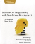 Jeff Langr - Modern C++ Programming With Test-Driven Development - Code Better, Sleep Better.