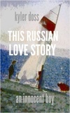  Kyler Doss - This Russian Love Story.