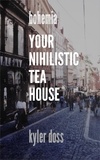  Kyler Doss - Your Nihilistic Tea House.