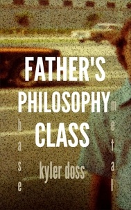  Kyler Doss - Father’s Philosophy Class.