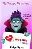  Paige Ryter - My Vampy Valentine - Rick Shilling to the Rescue, #2.