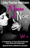  Libby Fischer Hellmann - A Taste of Noir — Volume 2 - A Collection of Four Short Stories, #2.