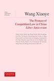 Adrian Emch et Wendy Ng - Wang Xiaoye Liber Amicorum - The Pioneer of Competion Law in China.