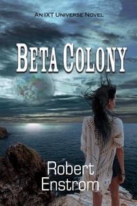  Robert Enstrom - Beta Colony - IXT Universe.
