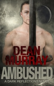 Dean Murray - Ambushed (Dark Reflections Volume 3) - Dark Reflections, #3.