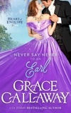  Grace Callaway - Never Say Never to an Earl - Heart of Enquiry, #5.
