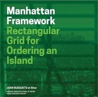 Joan Busquets - Redesigning gridded cities : Manhattan framework.