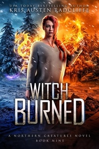  Kris Austen Radcliffe - Witch Burned - Northern Creatures, #9.