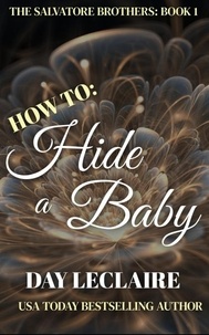  Day Leclaire - How To: Hide a Baby - The Salvatore Brothers, #1.