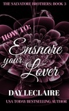 Day Leclaire - How To: Ensnare Your Lover - The Salvatore Brothers, #3.