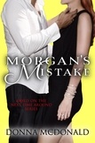  Donna McDonald - Morgan's Mistake: Based on the Next Time Around Series.