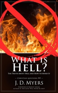  J. D. Myers - What is Hell? The Truth About Hell and How to Avoid It - Christian Questions, #4.