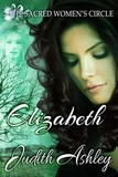  Judith Ashley - Elizabeth - The Sacred Women's Circle, #2.
