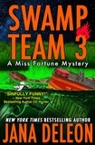  Jana DeLeon - Swamp Team 3 - Miss Fortune Series, #4.