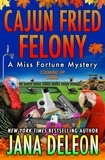  Jana DeLeon - Cajun Fried Felony - Miss Fortune Series, #15.