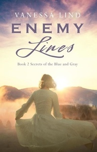  Vanessa Lind - Enemy Lines - SECRETS OF THE BLUE AND GRAY series featuring women spies in the American Civil War.