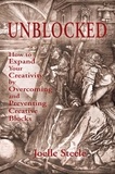  Joelle Steele - Unblocked: How to Expand Your Creativity by Overcoming and Preventing Creative Blocks.