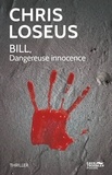 Chris Loseus - Bill, dangereuse innocence.