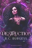  B.C. Burgess - Destruction - The Mystic Series, #5.