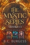  B.C. Burgess - The Mystic Series 1-3 - The Mystic Series.