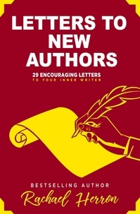  Rachael Herron - Letters to New Authors: 29 Encouraging Letters to Your Inner Writer - Letters to New Authors, #1.