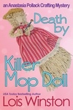  Lois Winston - Death by Killer Mop Doll - An Anastasia Pollack Crafting Mystery, #2.