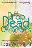  Lois Winston - Drop Dead Ornaments - An Anastasia Pollack Crafting Mystery, #7.